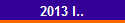 2013 I..